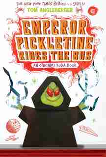 Emperor Pickletine Rides The Bus (origami Yoda #6): An Origami Yoda Book by Tom Angleberger