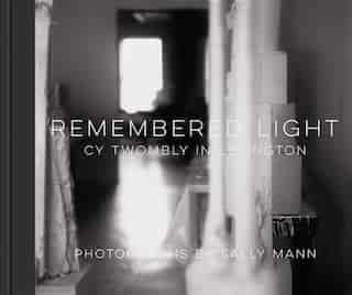 Remembered Light: Cy Twombly In Lexington by Sally Mann
