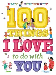 100 Things I Love To Do With You by Amy Schwartz