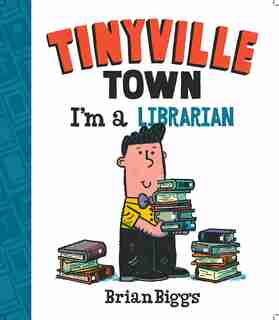 I'm A Librarian (a Tinyville Town Book) by Brian Biggs