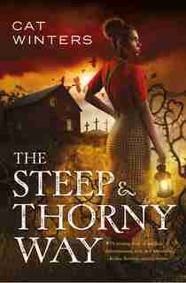 The Steep And Thorny Way by Cat Winters