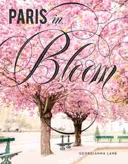Paris In Bloom by Georgianna Lane
