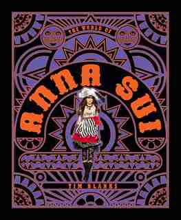 The World Of Anna Sui by Tim Blanks