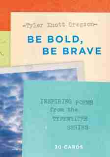 Be Bold, Be Brave: 30 Cards (postcard Book): Inspiring Poems From The Typewriter Series by Tyler Knott Gregson