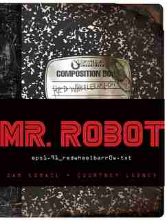 Mr. Robot: Red Wheelbarrow: (eps1.91_redwheelbarr0w.txt) by Sam Esmail