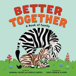 Better Together: A Book Of Family by Barbara Joosse