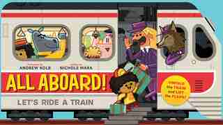 All Aboard!: Let's Ride A Train by Nichole Mara