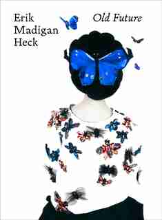 Erik Madigan Heck: Old Future by Erik Heck