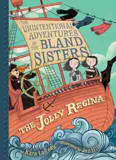 The Jolly Regina (the Unintentional Adventures Of The Bland Sisters Book 1) by Kara Lareau