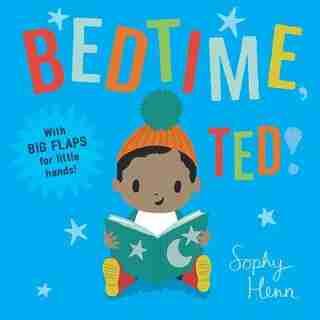 Bedtime, Ted! by Sophy Henn