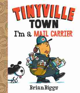 I'm A Mail Carrier (a Tinyville Town Book) by Brian Biggs