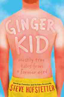 Ginger Kid: Mostly True Tales From A Former Nerd by Steve Hofstetter