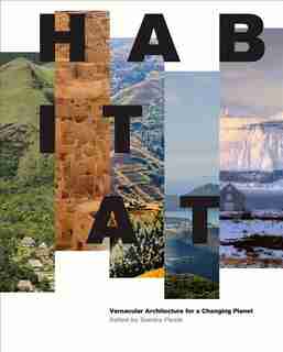 Habitat: Vernacular Architecture For A Changing Planet by Sandra Piesik