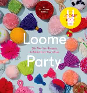 Loome Party: 20 Tiny Yarn Projects To Make From Your Stash by Vilasinee Bunnag