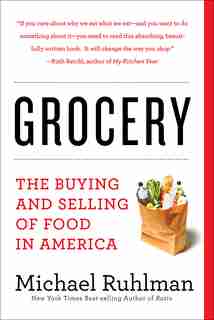Grocery: The Buying And Selling Of Food In America by Michael Ruhlman