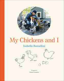 My Chickens And I by Isabella Rossellini