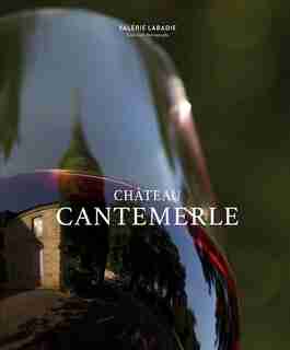 Château Cantemerle: The Place Where Blackbirds Sing by Valérie Labadie