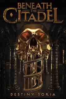 Beneath The Citadel by Destiny Soria