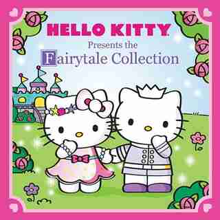 Hello Kitty Presents: The Fairytale Collection by Ltd. Sanrio Company