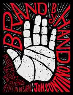 Brand By Hand: Blisters, Calluses, And Clients: A Life In Design by Jon Contino