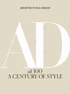Architectural Digest At 100: A Century Of Style by Architectural Digest