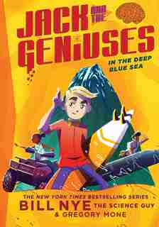 In The Deep Blue Sea: Jack And The Geniuses Book #2 by Bill Nye