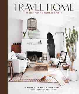 Travel Home: Design With A Global Spirit by Caitlin Flemming