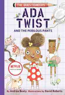 Ada Twist And The Perilous Pants: The Questioneers Book #2 by Andrea Beaty