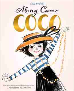 Along Came Coco: A Story About Coco Chanel by Eva Byrne