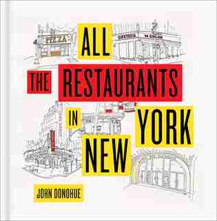 All The Restaurants In New York by John Donohue