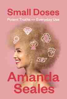 Small Doses: Potent Truths For Everyday Use by Amanda Seales