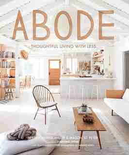 Abode: Thoughtful Living With Less by Serena Mitnik-miller
