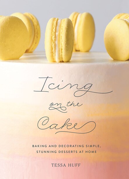 Icing On The Cake Baking And Decorating Simple Stunning Desserts
