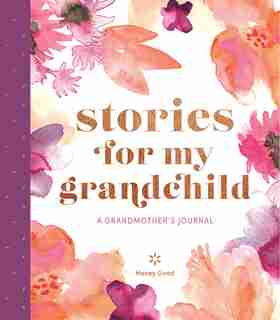 Stories For My Grandchild: A Grandmother's Journal by Honey Good