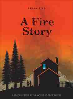 A Fire Story by Brian Fies