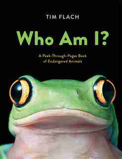 Who Am I?: A Peek-through-pages Book Of Endangered Animals by Tim Flach