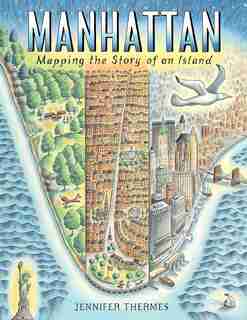 Manhattan: Mapping The Story Of An Island by Jennifer Thermes
