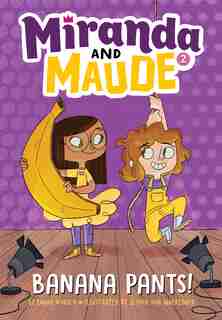 Banana Pants! (miranda And Maude #2) by Emma Wunsch