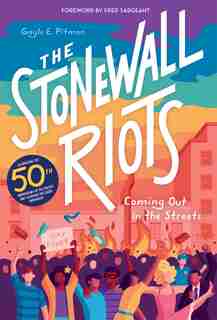 The Stonewall Riots: Coming Out In The Streets by Gayle E Pitman