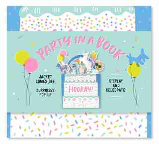 Party In A Book (uplifting Editions): Jacket Comes Off. Surprises Pop Up. Display And Celebrate! by Hello!Lucky