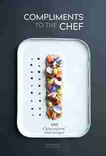 Compliments To The Chef: 100 ChÔteauform Chef Recipes by Michel Roth