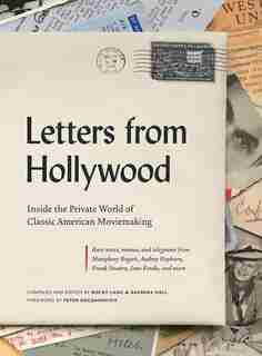 Letters From Hollywood: Inside The Private World Of Classic American Movemaking by Rocky Lang