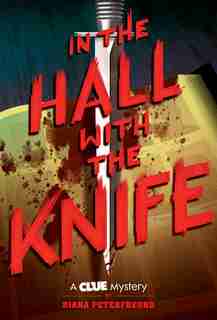 In The Hall With The Knife: A Clue Mystery, Book One by Diana Peterfreund