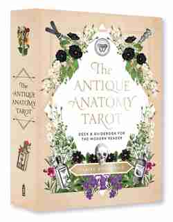 The Antique Anatomy Tarot Kit: Deck And Guidebook For The Modern Reader by Claire Goodchild