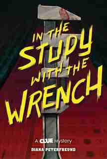 In The Study With The Wrench: A Clue Mystery, Book Two by Diana Peterfreund