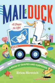 Mail Duck: A Book Of Shapes And Surprises by Erica Sirotich