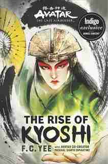 Avatar, The Last Airbender: The Rise Of Kyoshi (exclusive Edition): Indigo Exclusive Edition by F. C. Yee