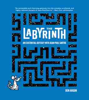 The Labyrinth: An Existential Odyssey With Jean-paul Sartre by Ben Argon