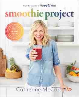 Smoothie Project: The 28-day Plan To Feel Happy And Healthy No Matter Your Age by Catherine Mccord