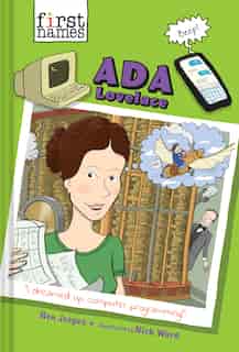 Ada Lovelace (the First Names Series) by Ben Jeapes